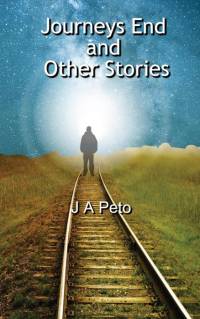 Journeys End and Other Stories av J A Peto