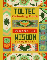 Toltec Words Of Wisdom Coloring Book av Naty H E a L S