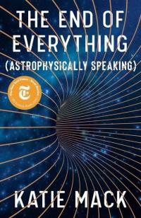 The End of Everything: (Astrophysically Speaking) av Katie Mack