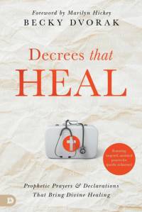 Decrees that Heal av Becky Dvorak