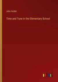 Time and Tune in the Elementary School av John Hullah