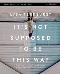 It's Not Supposed to Be This Way Bible Study Guide Plus Streaming Video av Lysa TerKeurst