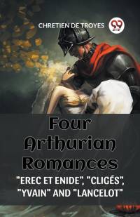 FOUR ARTHURIAN ROMANCES 
