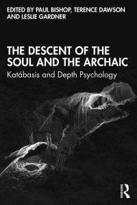 The Descent of the Soul and the Archaic av Paul Bishop