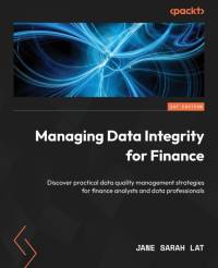 Managing Data Integrity for Finance av Jane Sarah Lat