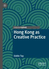 Hong Kong as Creative Practice av Eddie Tay