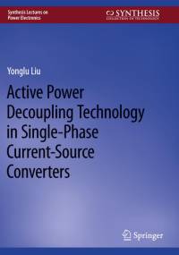 Active Power Decoupling Technology in Single-Phase Current-Source Converters av Yonglu Liu