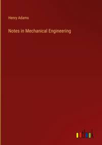 Notes in Mechanical Engineering av Henry Adams