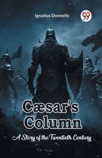 Caesar's Column A Story of the Twentieth Century av Ignatius Donnelly