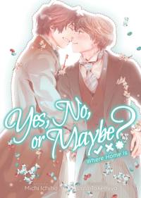 Yes, No, or Maybe? (Light Novel 3) - Where Home Is av Michi Ichiho