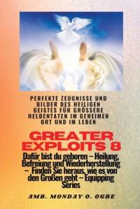 Ogbe, A: Greater Exploits - 8 - Perfekte Zeugnisse und Bilde av Ambassador Monday O. Ogbe