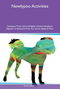 Newfypoo Activities Newfypoo Tricks, Games & Agility Includes av Richard Butler