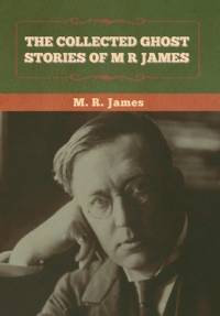 The Collected Ghost Stories of M. R. James av M. R. James