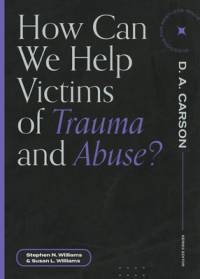 How Can We Help Victims of Trauma and Abuse? av Stephen N Williams