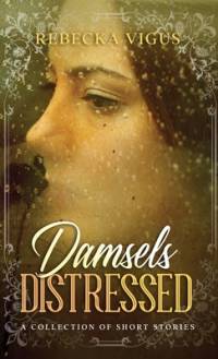DAMSELS DISTRESSED av Rebecka Vigus