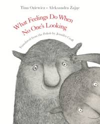 What Feelings Do When No One's Looking av Tina Oziewicz