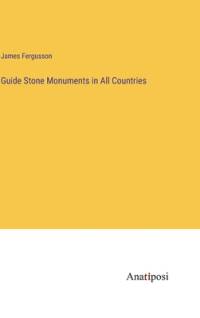 Guide Stone Monuments in All Countries av James Fergusson