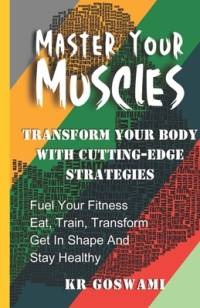 Master Your Muscles av Kr Goswami