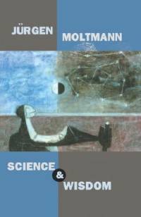 Science and Wisdom av Jurgen Moltmann