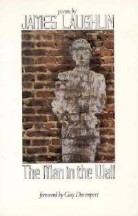 The Man in the Wall: Poems by James Laughlin av James Laughlin