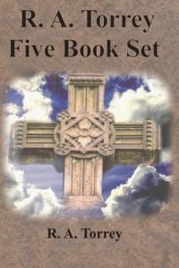 R. A. Torrey Five Book Set - How To Pray, The Person and Work of The Holy Spirit, How to Bring Men to Christ, av R. A. Torrey