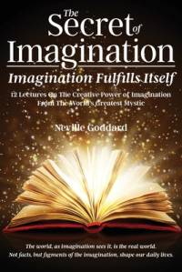 Secret of Imagination, Imagination Fulfills itself av Neville Goddard