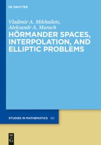 Hoermander Spaces, Interpolation, and Elliptic Problems av Vladimir A. Mikhailets