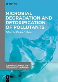 Microbial Degradation and Detoxification of Pollutants av Maulin P Shah