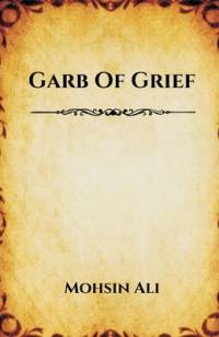 Garb of Grief av Mohsin Ali