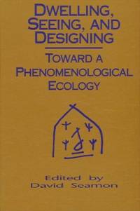 Dwelling, Seeing, and Designing av David Seamon