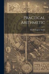 Practical Arithmetic av David Eugene Smith