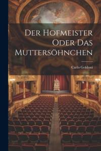 Der Hofmeister oder das Muttersöhnchen av Carlo Goldoni