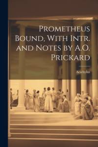 Prometheus Bound, With Intr. and Notes by A.O. Prickard av Aeschylus