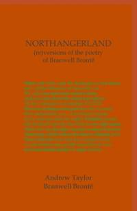 NORTHANGERLAND Re-versioning the poetry of Branwell Brontë av Andrew Taylor