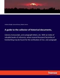 A guide to the collector of historical documents, av Andrew Wright