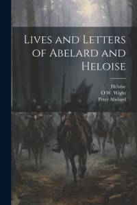Lives and Letters of Abelard and Heloise av Peter Abelard