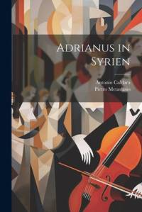 Adrianus in Syrien av Pietro Metastasio