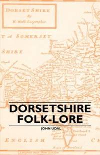 Dorsetshire Folk-Lore av John Symonds Udal