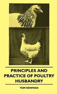 Principles And Practice Of Poultry Husbandry av Tom Newman