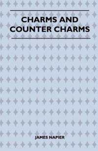 Charms and Counter Charms (Folklore History Series) av James Napier