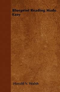 Blueprint Reading Made Easy av Harold V. Walsh