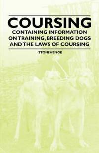 Coursing - Containing Information on Training, Breeding Dogs and the Laws of Coursing av Stonehenge