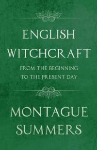 English Witchcraft - From the Beginning to the Present Day (Fantasy and Horror Classics) av Montague Summers