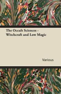 The Occult Sciences - Witchcraft and Low Magic av Wyrd Books