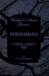 Phenomena (Fantasy and Horror Classics) av E. T. A. Hoffmann