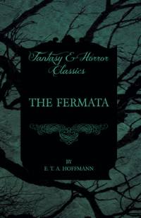 The Fermata (Fantasy and Horror Classics) av E. T. A. Hoffmann