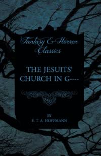 The Jesuits' Church in G---- (Fantasy and Horror Classics) av E. T. A. Hoffmann