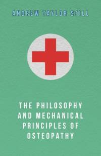 The Philosophy and Mechanical Principles of Osteopathy av Andrew Taylor Still
