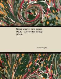String Quartet in D minor Op.42 - A Score for Strings (1785) av Joseph Haydn