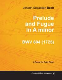 Prelude and Fugue in A minor - BWV 894 - For Solo Piano (1725) av Johann Sebastian Bach